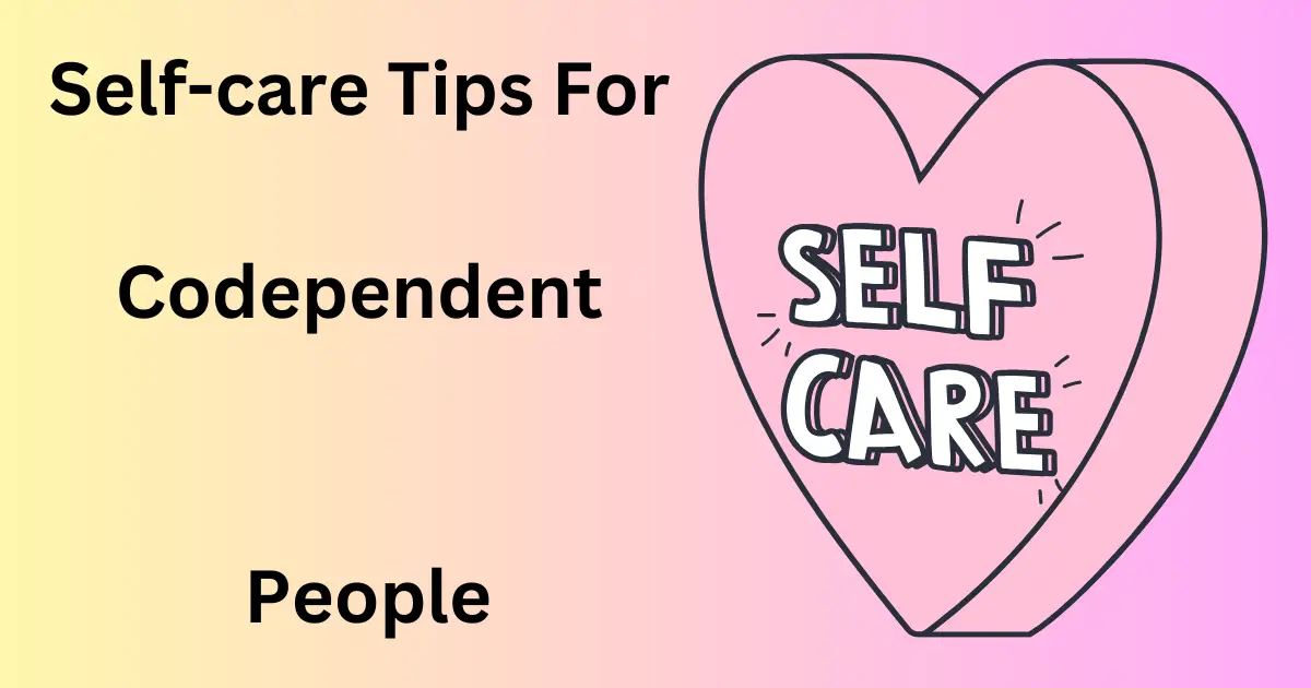 self-care tips for codependent people