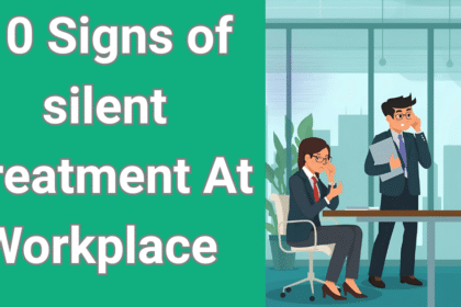 10 Signs of silent Treatment At Workplace (How To deal)