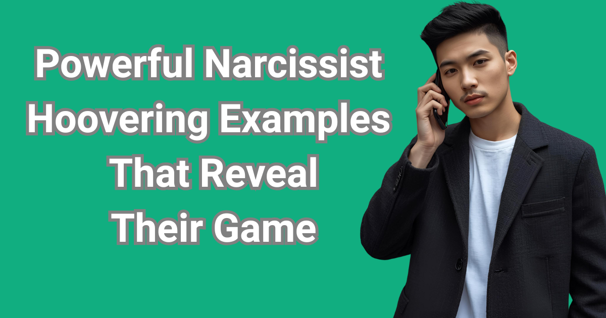 Powerful Narcissist Hoovering Examples That Reveal Their Game