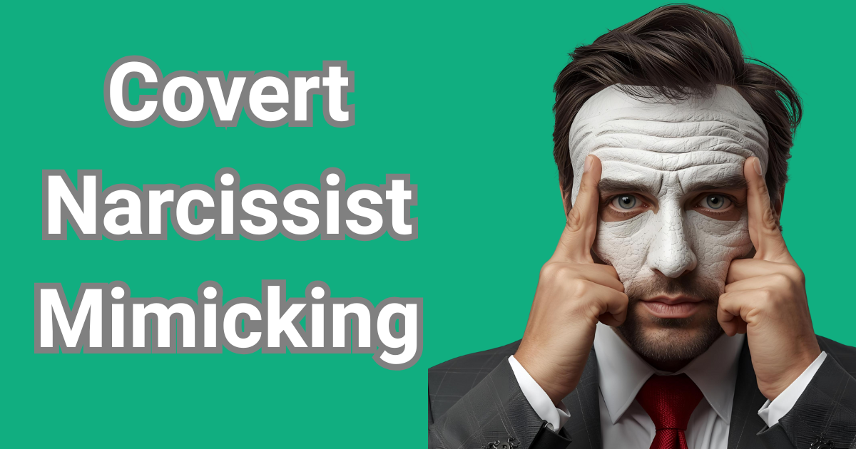 Covert narcissist mimicking behavior to manipulate and mirror victims