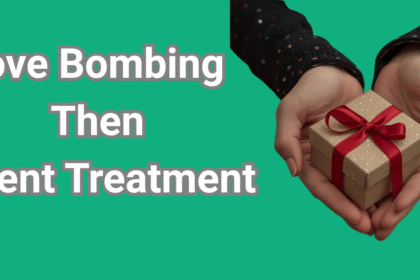 Love bombing then silent treatment — narcissistic abuse cycle explained