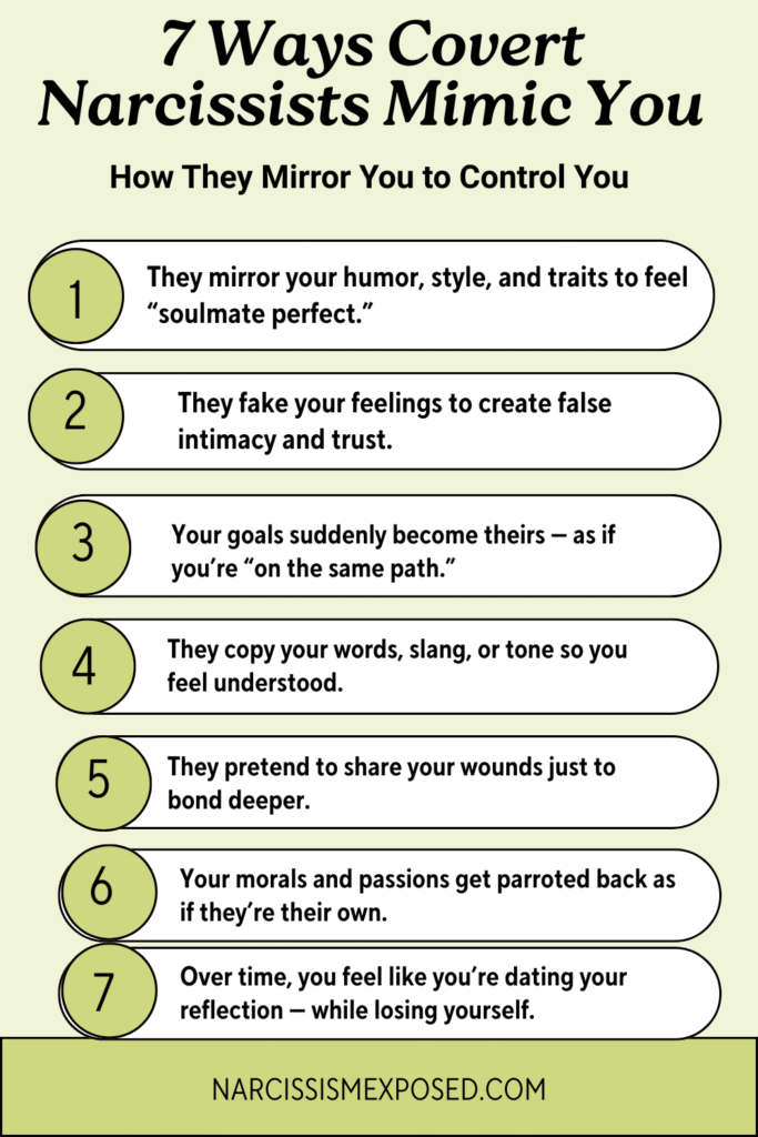 Infographic titled “7 Ways Covert Narcissists Mimic You: How They Mirror You to Control You.” Lists signs of covert narcissist mimicking: copying humor and style, faking emotions, stealing goals, imitating speech, pretending to share trauma, parroting values, and making you feel like you’re dating your reflection. Designed for narcissistic abuse awareness and recovery.