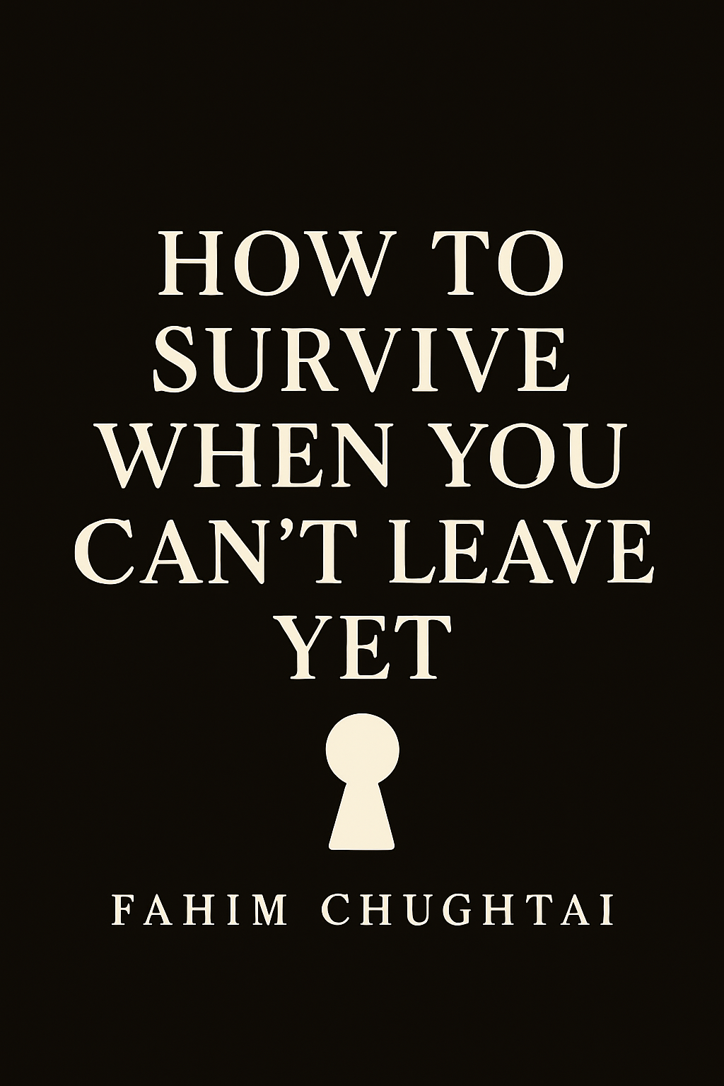 how to survive when you can't leave yet