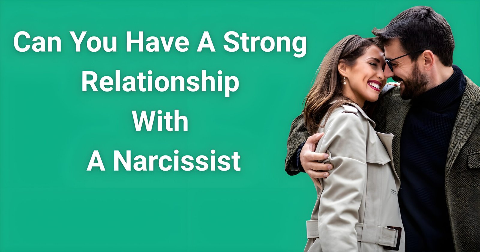Can you have strong relationship with narcissist - Happy couple embracing showing the fantasy versus reality of narcissistic relationships