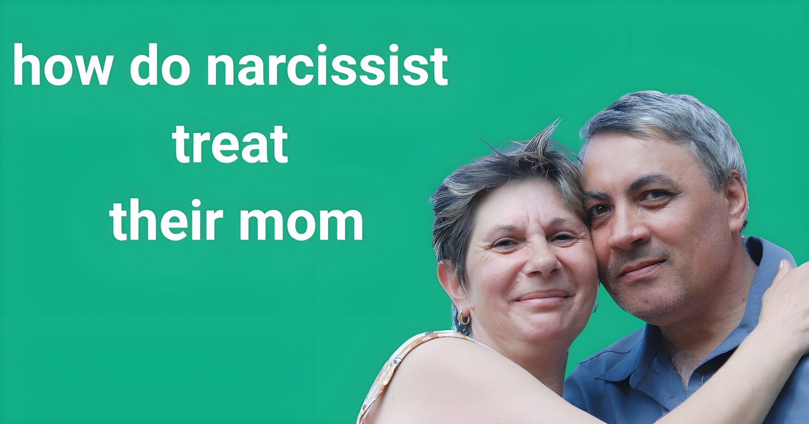 How do narcissist treat their mom - Adult son and mother embracing showing public facade versus private manipulation