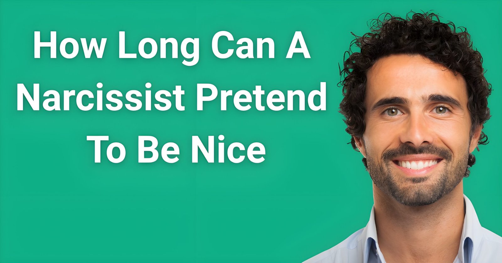 "How long can a narcissist pretend to be nice - Charming man with fake smile showing deceptive facade narcissists maintain