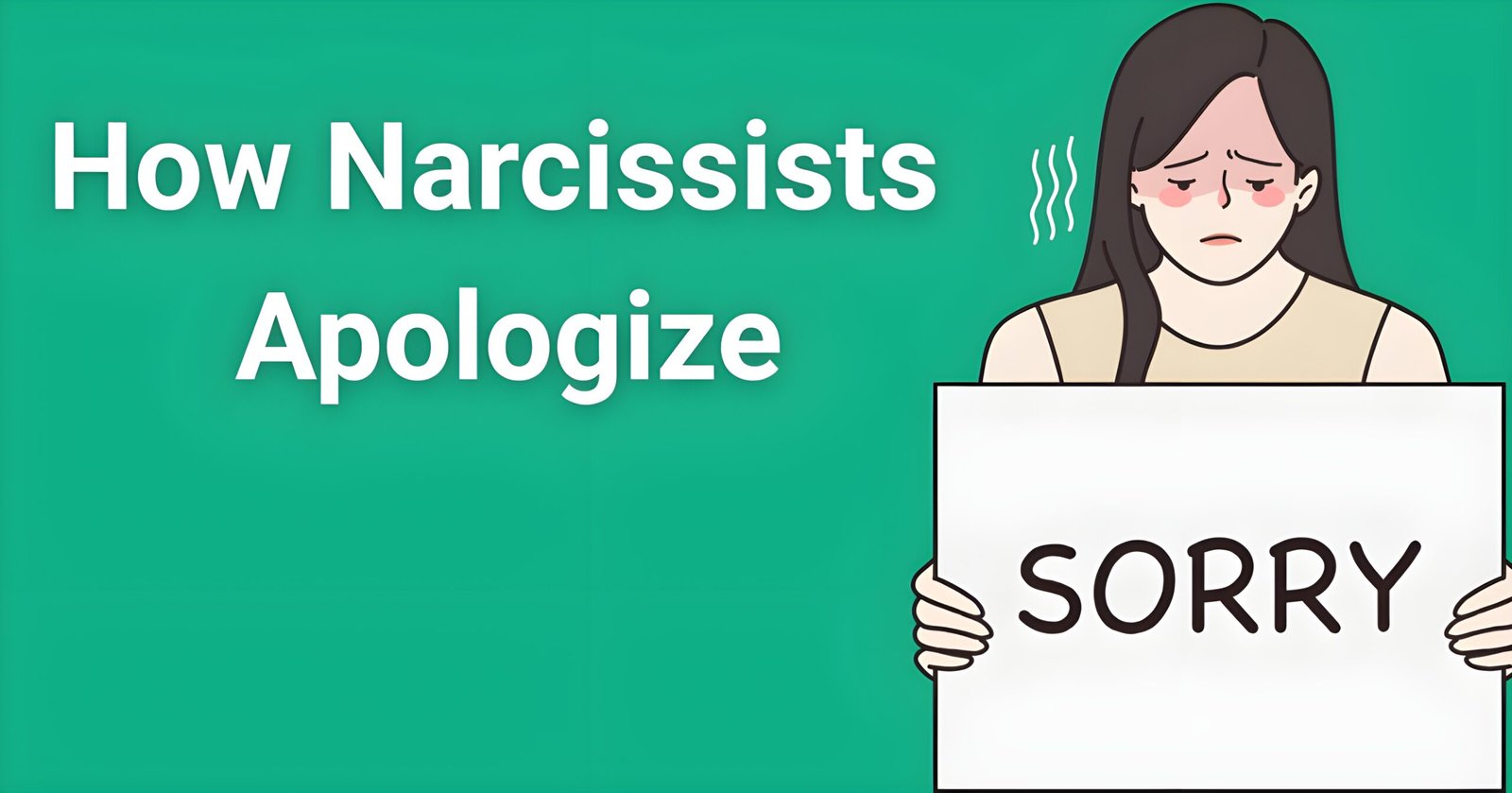 How narcissists apologize - Person holding sorry sign showing hollow apology and emotional manipulation tactics
