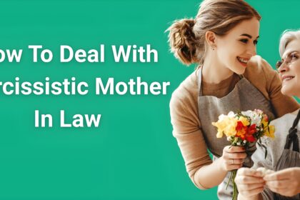 How to deal with narcissistic mother in law - daughter-in-law and mother-in-law showing surface harmony while managing complex family dynamics
