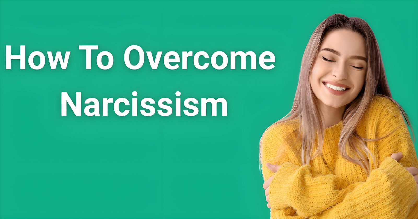 "How to overcome narcissism - Woman embracing herself showing self-acceptance and personal growth transformation