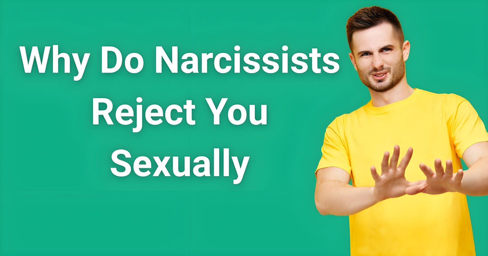 Why do narcissists reject you sexually - Man making dismissive rejecting gesture showing sexual control tactics