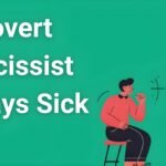 Covert narcissist manipulation tactics through fake illness - expert analysis and warning signs