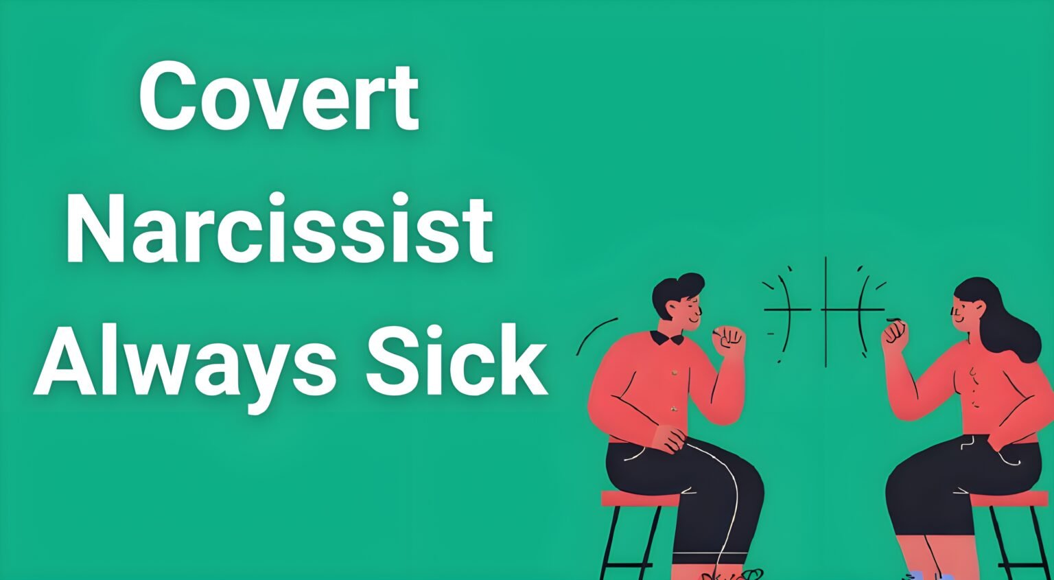 Covert narcissist manipulation tactics through fake illness - expert analysis and warning signs