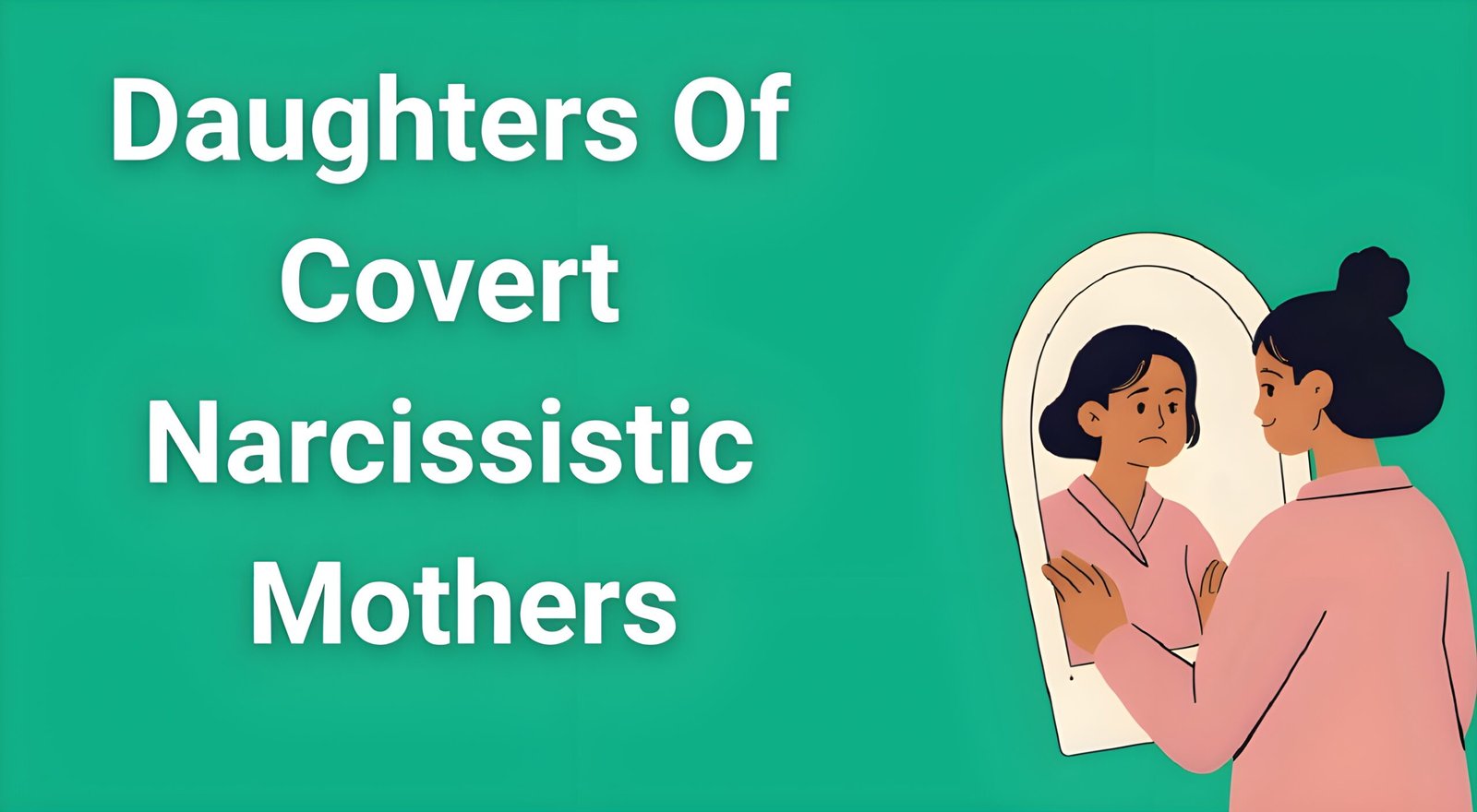 Sad woman looking in mirror representing daughters of covert narcissistic mothers struggling with identity and self-worth