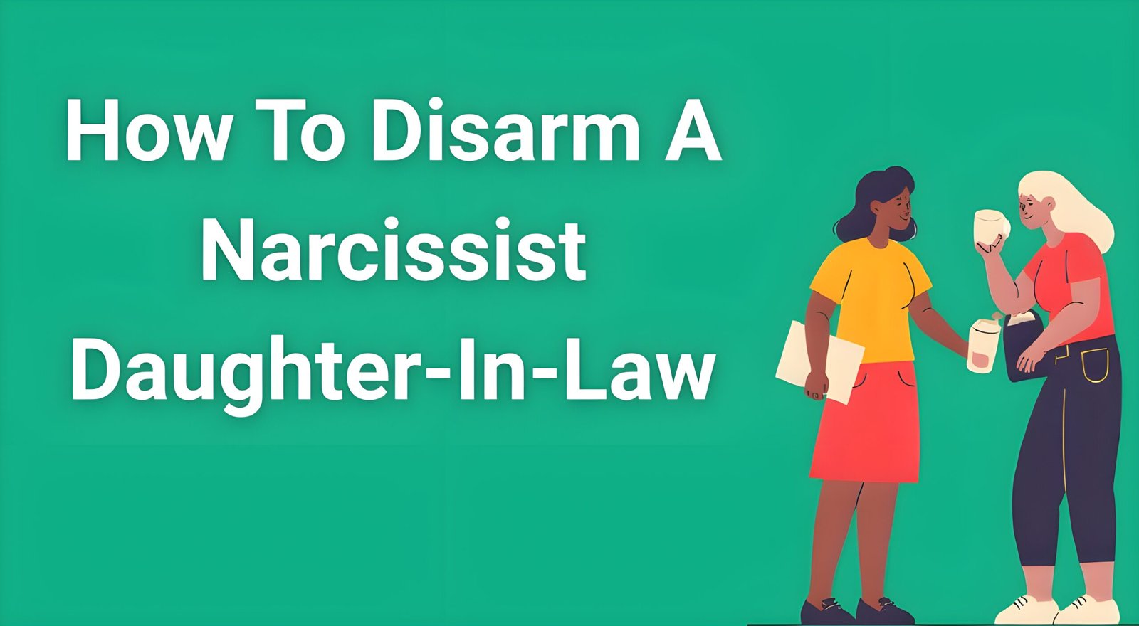 Mother-in-law learning how to disarm narcissist daughter-in-law using boundary setting strategies during family conflict resolution