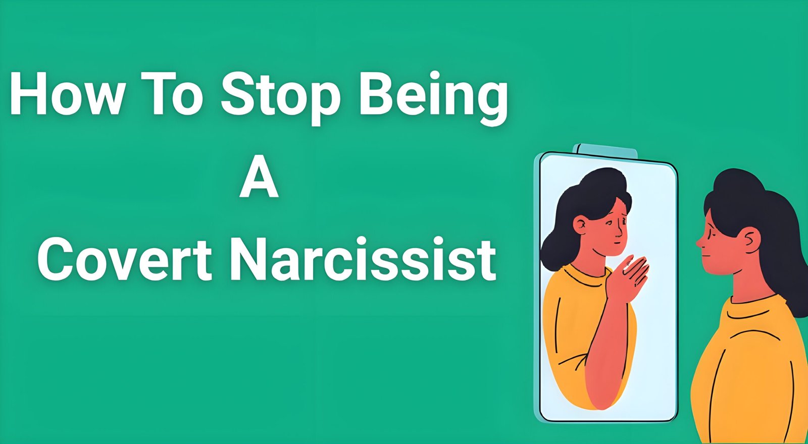 Person looking in mirror reflecting on how to stop being a covert narcissist and build authentic relationships