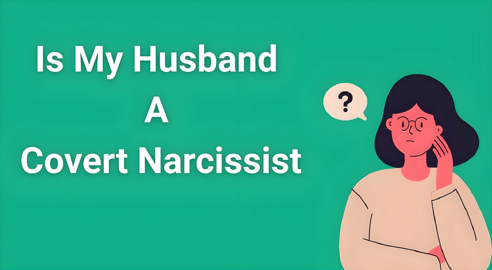 Woman looking confused and contemplative, wondering if her husband is a covert narcissist - expert guide to hidden warning signs