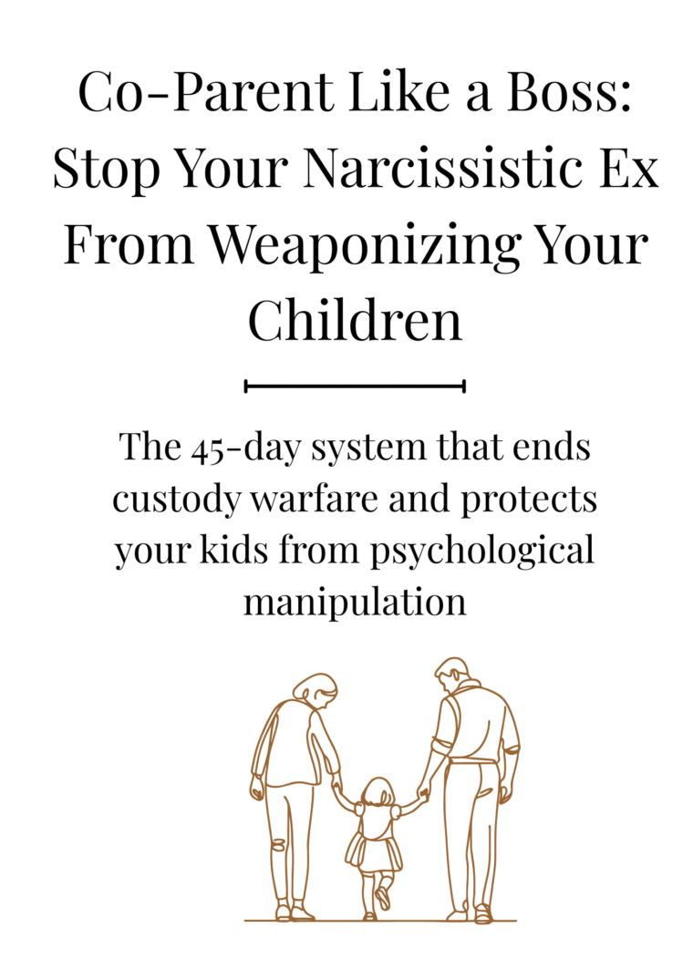 Co-Parent Like a Boss: Stop Your Narcissistic Ex From Weaponizing Your Children