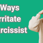 How to Annoy a Narcissist or how to irritate a narcissist