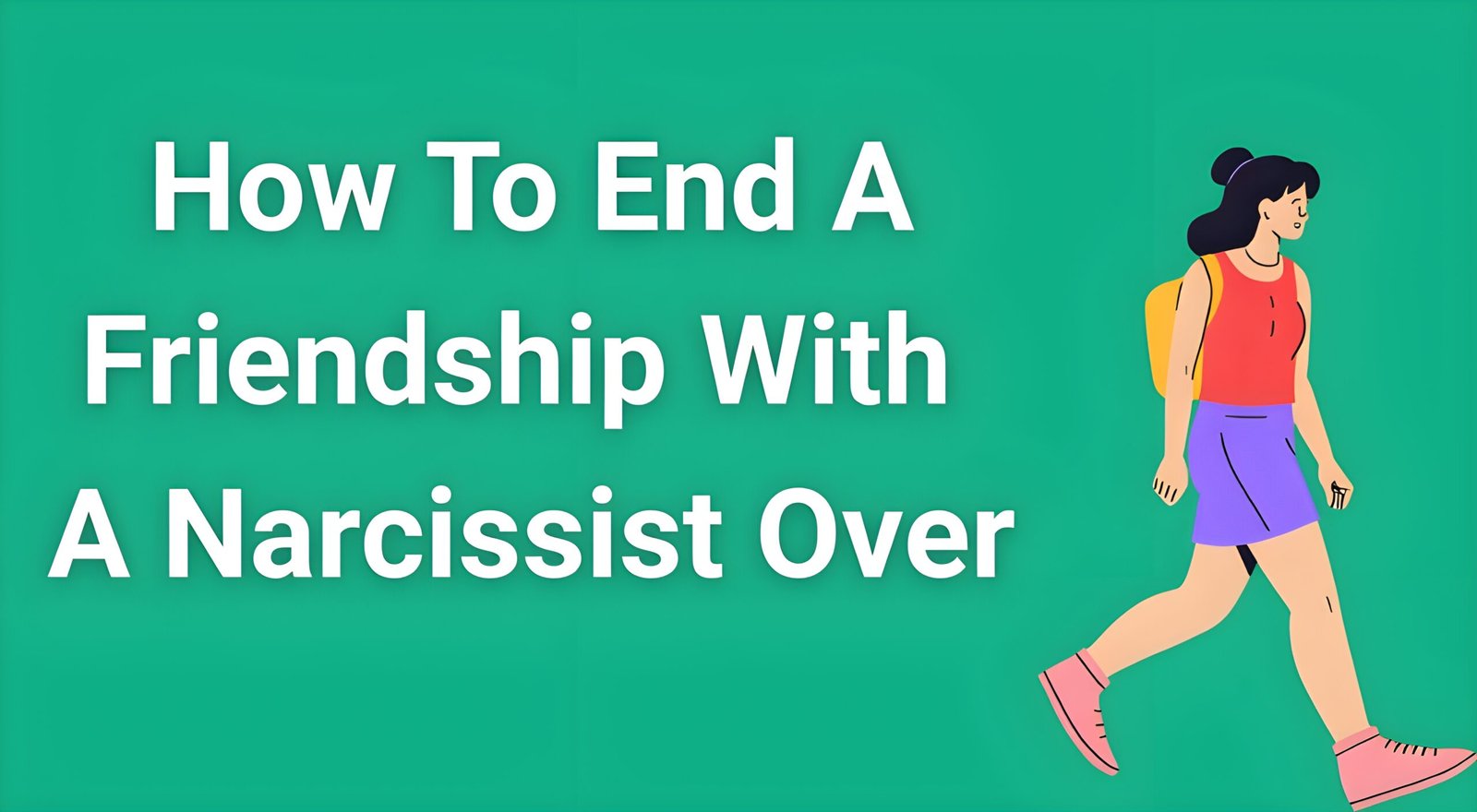 Person walking away from toxic friend - how to end a friendship with a narcissist safely