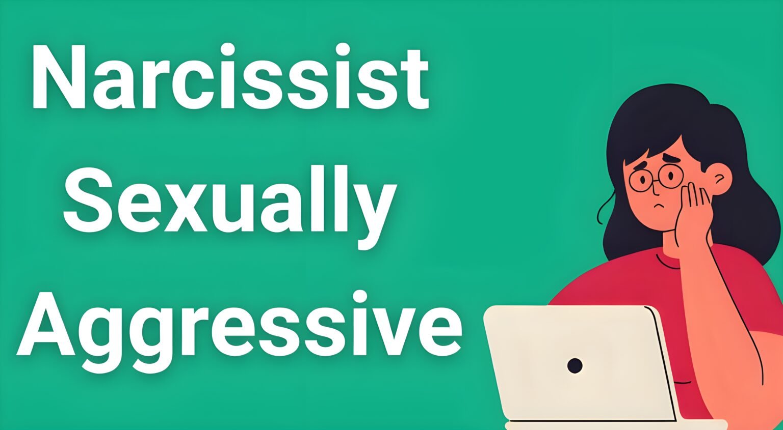 Person looking concerned while researching narcissist sexually aggressive behavior warning signs on laptop