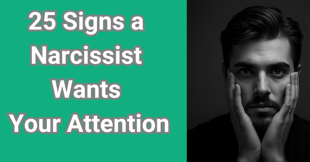 25 Signs a Narcissist Wants Your Attention