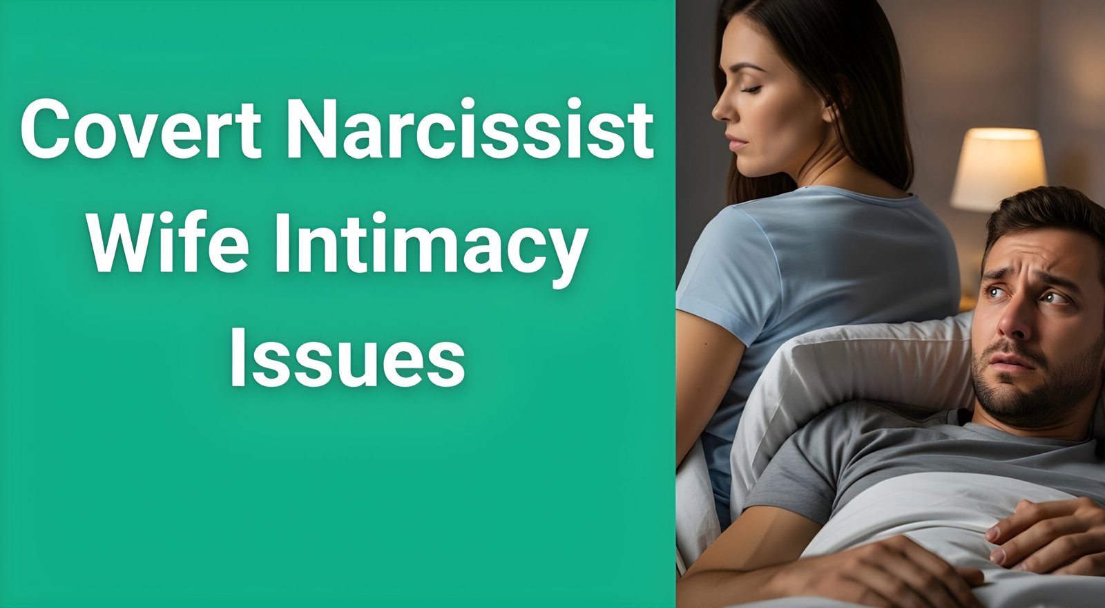 Man looking confused and hurt while his wife turns away in bed, illustrating covert narcissist wife intimacy issues and emotional withdrawal patterns