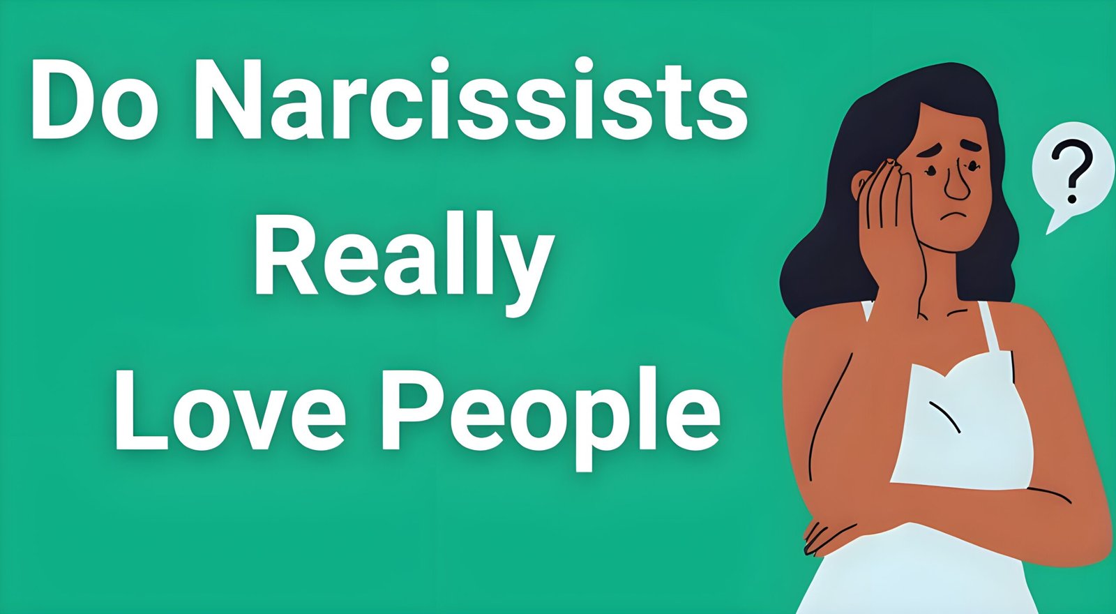 Person looking confused and hurt wondering if narcissist really loves them, representing the pain of narcissistic relationships