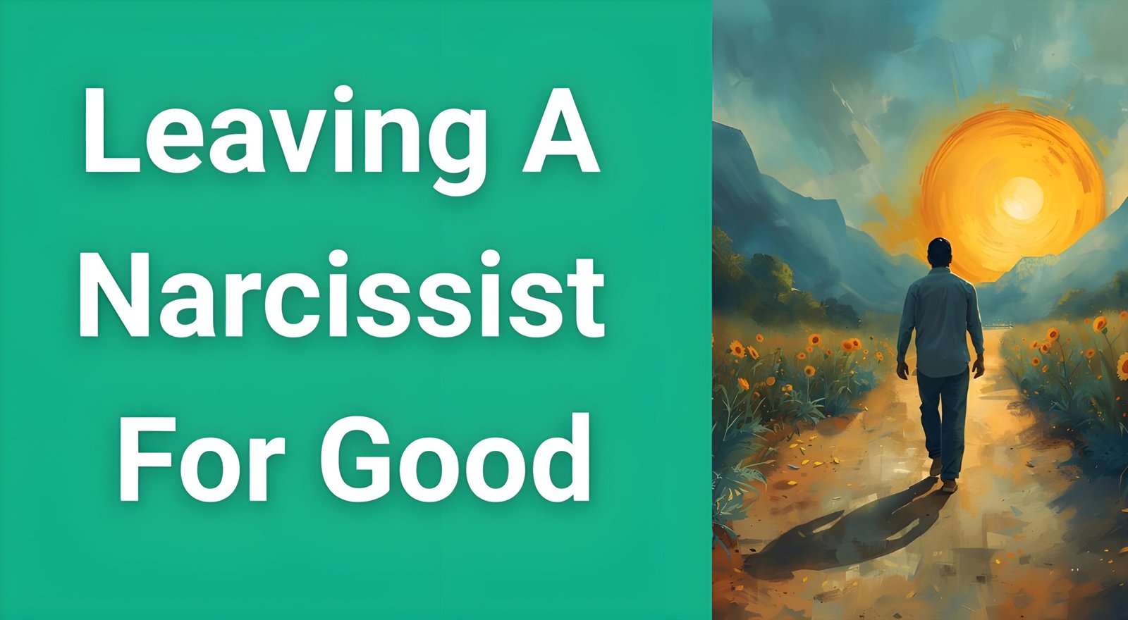 Person walking away from toxic relationship towards bright future, symbolizing leaving a narcissist for good