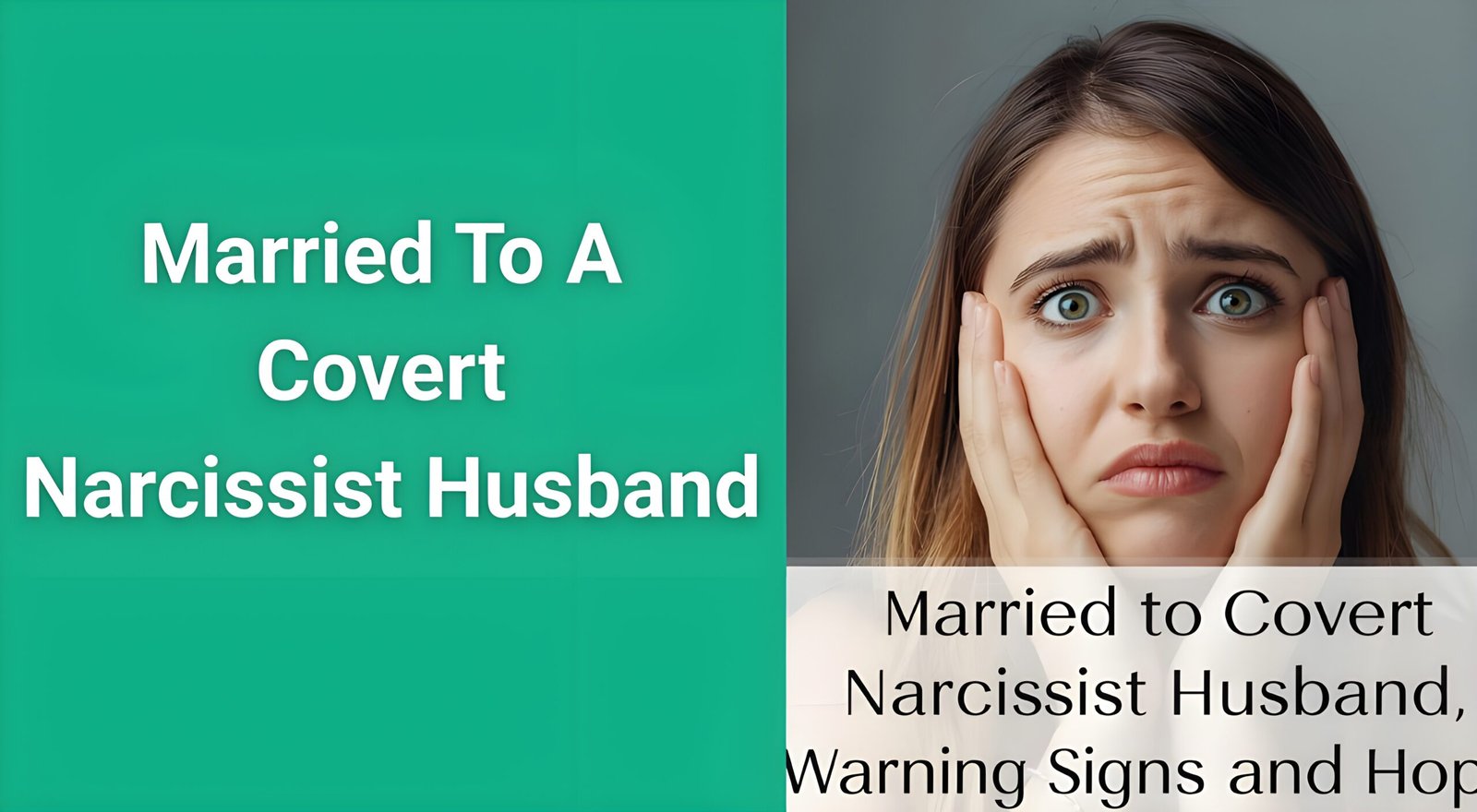 Woman looking confused and sad with text overlay showing married to covert narcissist husband warning signs and hope