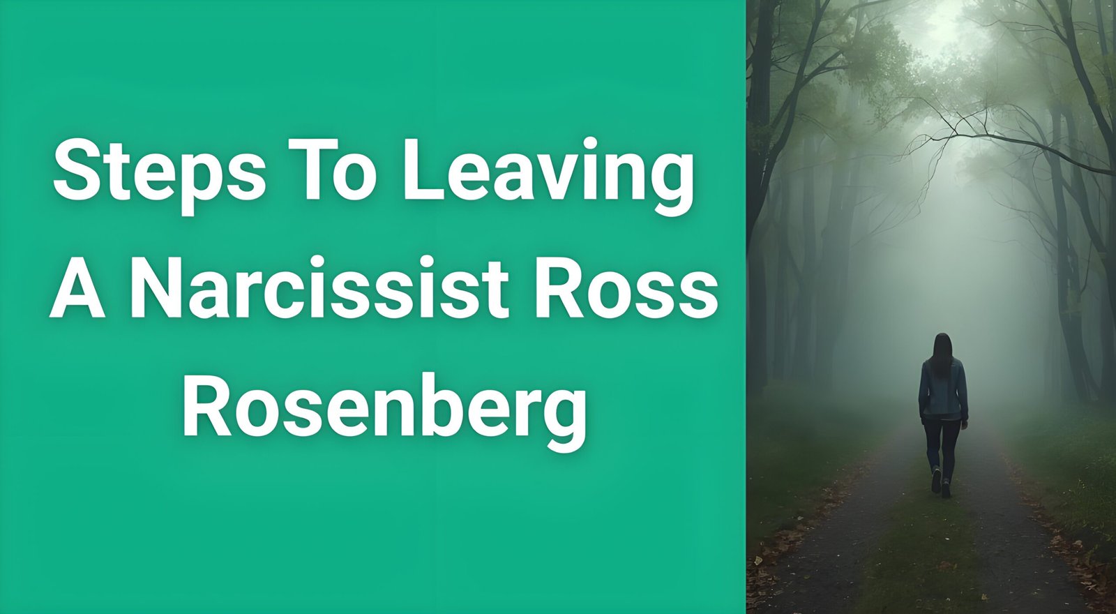 Person walking away from toxic relationship following Ross Rosenberg's 7-step narcissist exit plan