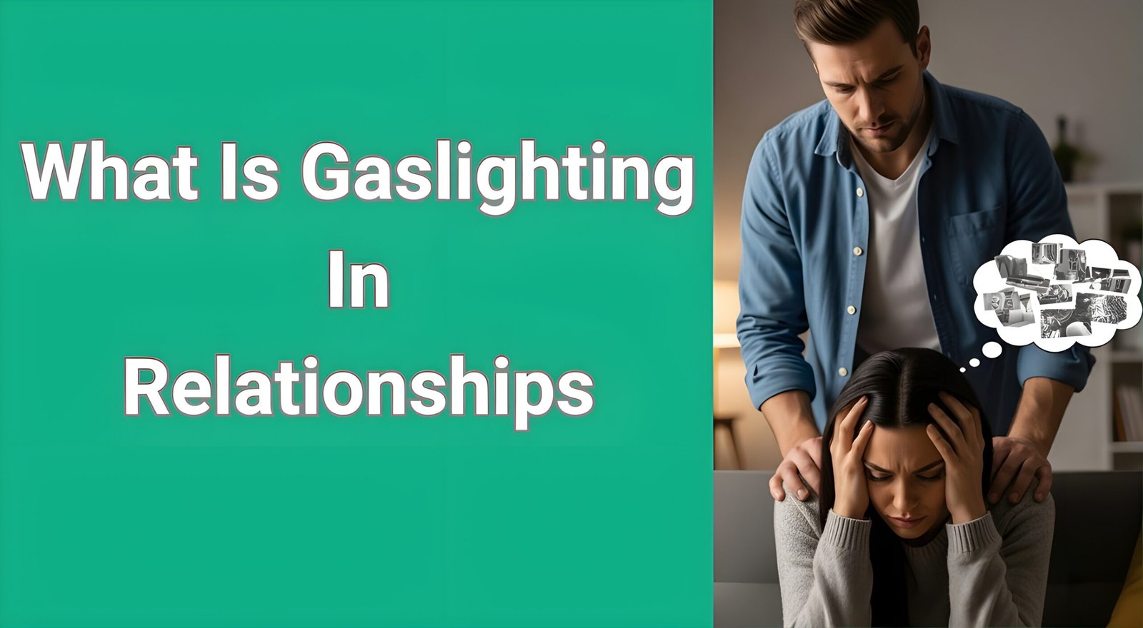 What is gaslighting in relationships showing partner questioning reality through psychological manipulation