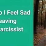 Person walking away from toxic relationship representing why do I feel sad leaving a narcissist and the journey to healing from trauma bonds"