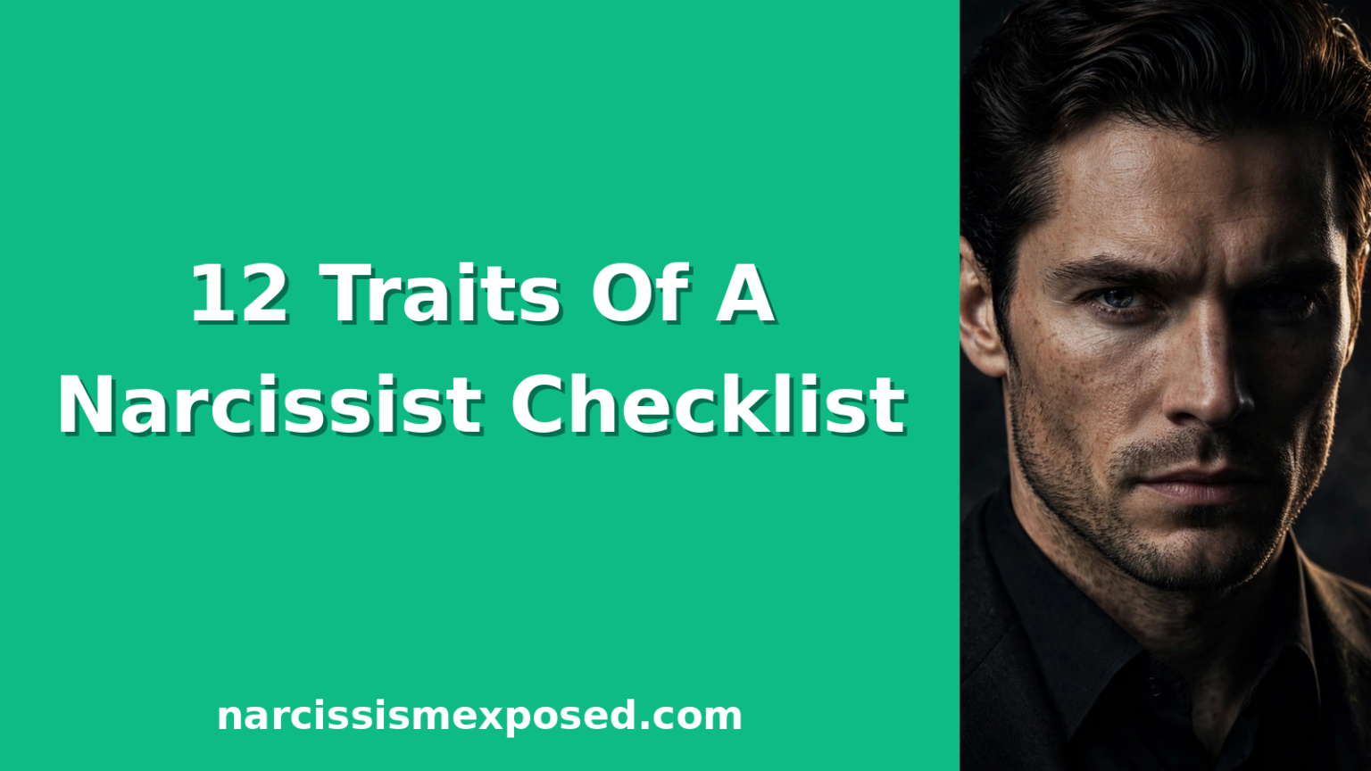12 Traits Of A Narcissist: The Complete Checklist To Spot One Fast