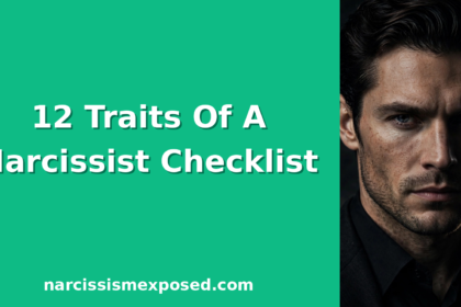 12 Traits Of A Narcissist: The Complete Checklist To Spot One Fast