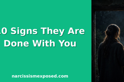 10 Signs A Narcissist Is DONE With You And Has Already Walked Away