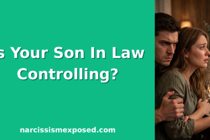 11 Signs Of A Controlling Son-In-Law (And How To Protect Your Daughter)