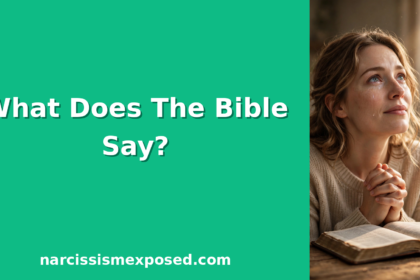 What Does The Bible Say About Narcissism? 12 Verses Every Christian Survivor Must Read