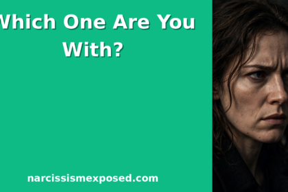 Woman with a wary, cold-realization expression beside a mint green panel reading Which One Are You With, narcissismexposed.com featured image