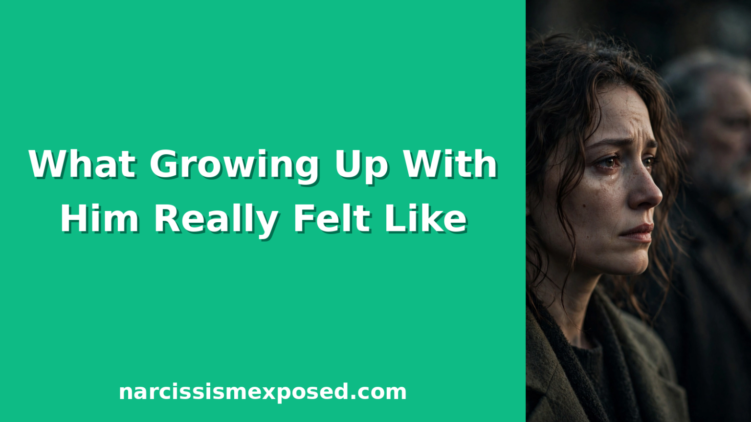 Tearful young woman with a stern older man behind her, showing what it is like having a narcissistic father